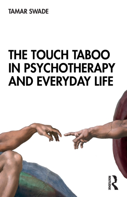 The Touch Taboo in Psychotherapy and Everyday Life, Paperback / softback Book