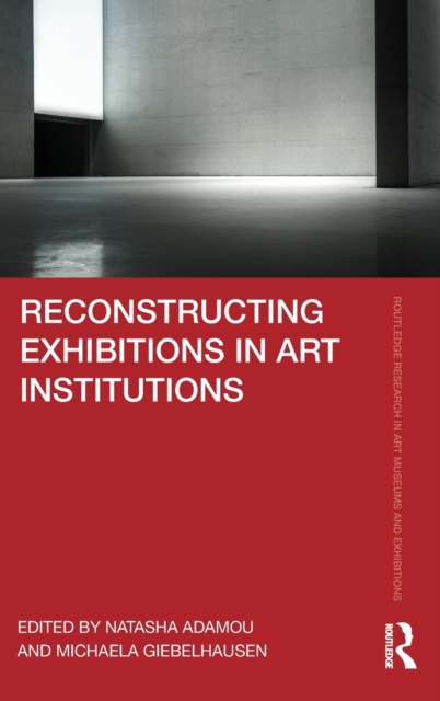 Reconstructing Exhibitions in Art Institutions, Hardback Book
