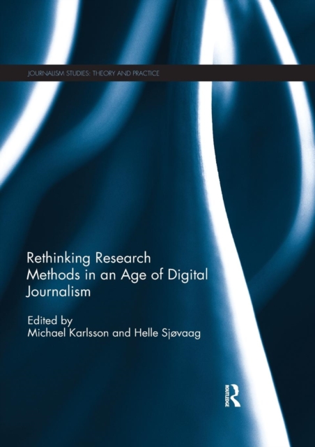 Rethinking Research Methods in an Age of Digital Journalism, Paperback / softback Book