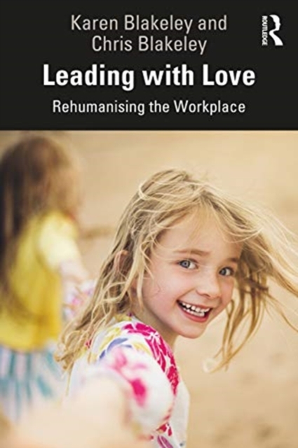 Leading with Love : Rehumanising the Workplace, Paperback / softback Book