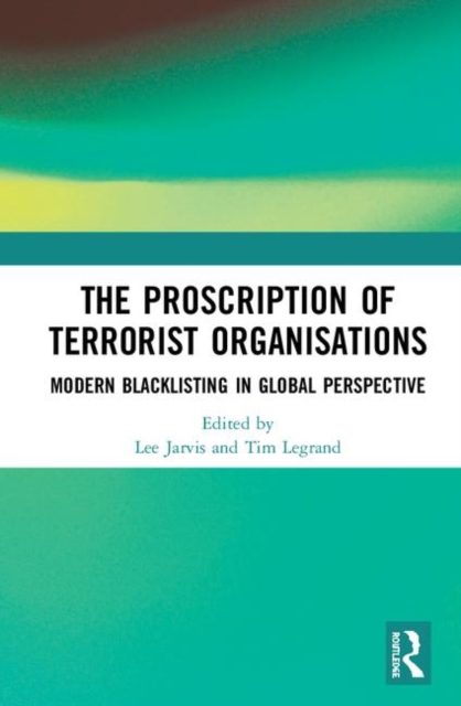 The Proscription of Terrorist Organisations : Modern Blacklisting in Global Perspective, Hardback Book