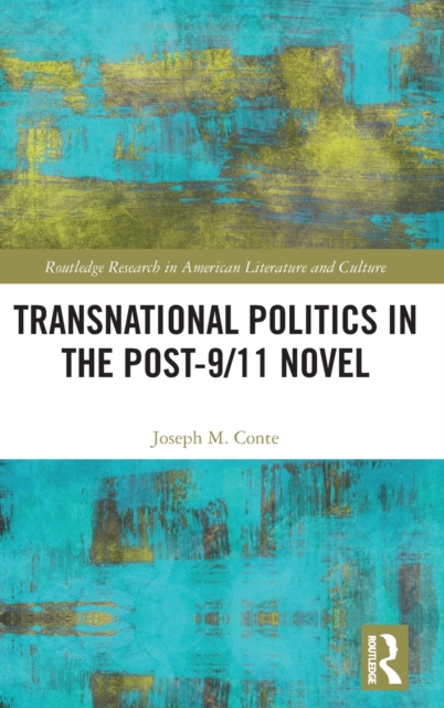 Transnational Politics in the Post-9/11 Novel, Hardback Book