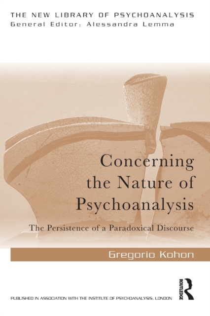 Concerning the Nature of Psychoanalysis : The Persistence of a Paradoxical Discourse, Paperback / softback Book