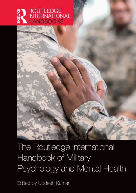 The Routledge International Handbook of Military Psychology and Mental Health, Paperback / softback Book
