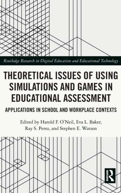 Theoretical Issues of Using Simulations and Games in Educational Assessment : Applications in School and Workplace Contexts, Hardback Book