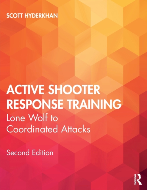 Active Shooter Response Training : Lone Wolf to Coordinated Attacks, Paperback / softback Book
