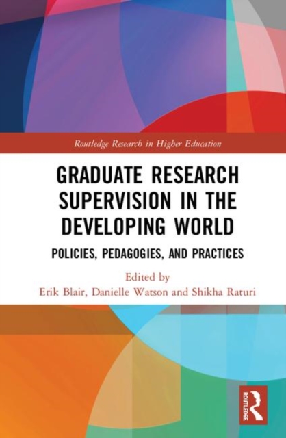 Graduate Research Supervision in the Developing World : Policies, Pedagogies, and Practices, Hardback Book
