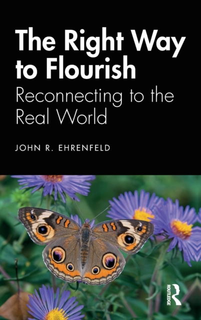 The Right Way to Flourish : Reconnecting to the Real World, Hardback Book