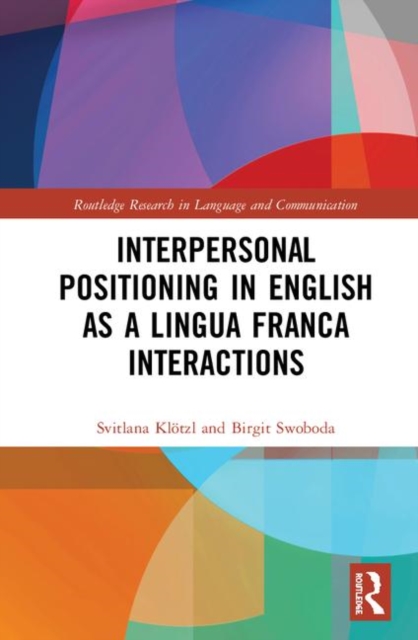 Interpersonal Positioning in English as a Lingua Franca Interactions, Hardback Book