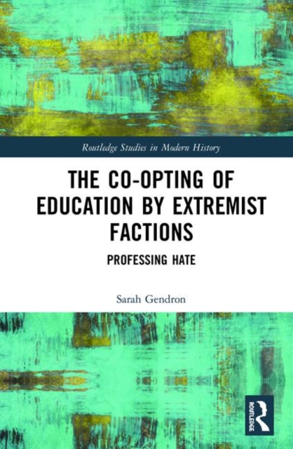 The Co-opting of Education by Extremist Factions : Professing Hate, Hardback Book