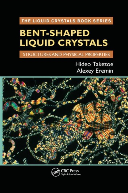 Bent-Shaped Liquid Crystals : Structures and Physical Properties, Paperback / softback Book