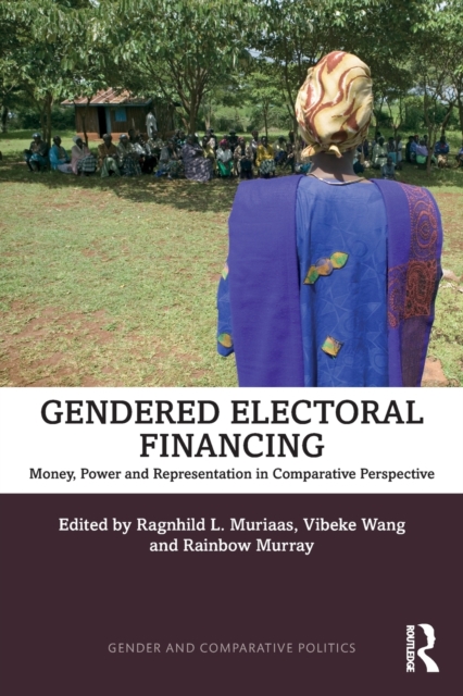 Gendered Electoral Financing : Money, Power and Representation in Comparative Perspective, Paperback / softback Book