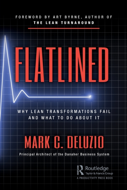 Flatlined : Why Lean Transformations Fail and What to Do About It, Paperback / softback Book