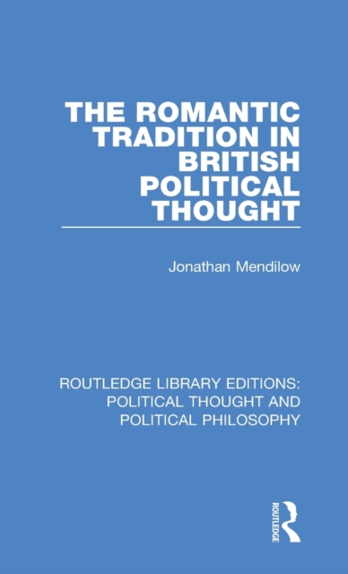 The Romantic Tradition in British Political Thought, Hardback Book