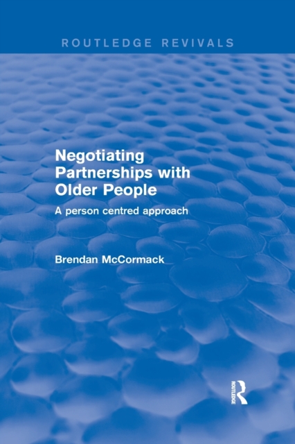 Negotiating Partnerships with Older People : A Person Centred Approach, Paperback / softback Book