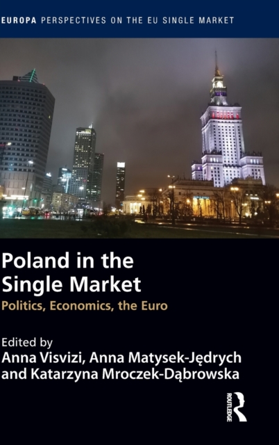 Poland in the Single Market : Politics, economics, the euro, Hardback Book