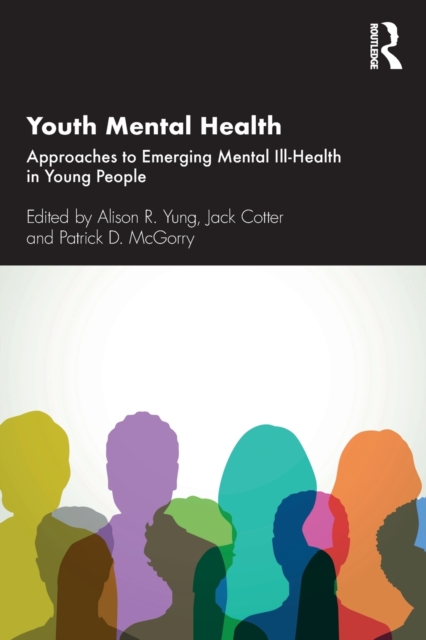 Youth Mental Health : Approaches to Emerging Mental Ill-Health in Young People, Paperback / softback Book