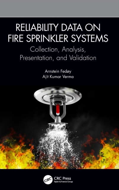 Reliability Data on Fire Sprinkler Systems : Collection, Analysis, Presentation, and Validation, Hardback Book