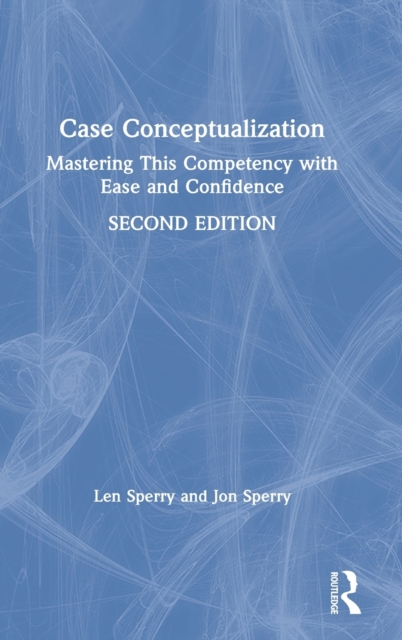 Case Conceptualization : Mastering This Competency with Ease and Confidence, Hardback Book