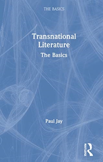 Transnational Literature : The Basics, Hardback Book
