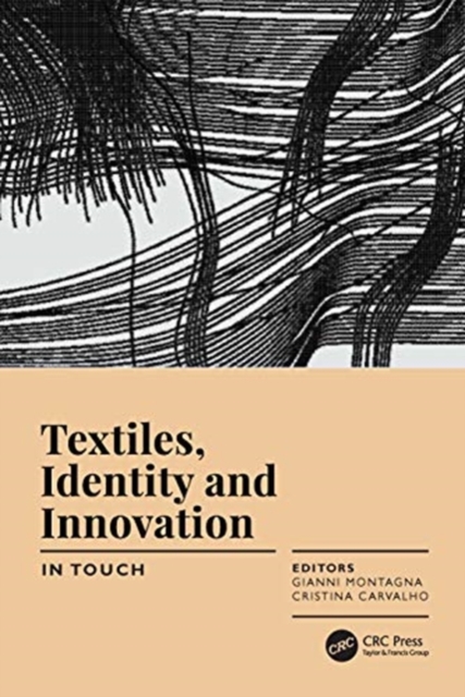 Textiles, Identity and Innovation: In Touch : Proceedings of the 2nd International Textile Design Conference (D_TEX 2019), June 19-21, 2019, Lisbon, Portugal, Hardback Book