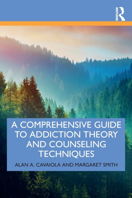 A Comprehensive Guide to Addiction Theory and Counseling Techniques, Paperback / softback Book