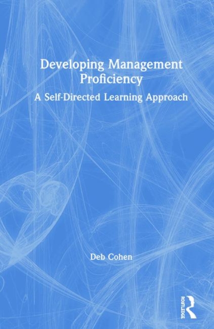 Developing Management Proficiency : A Self-Directed Learning Approach, Hardback Book