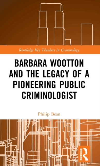 Barbara Wootton and the Legacy of a Pioneering Public Criminologist, Hardback Book