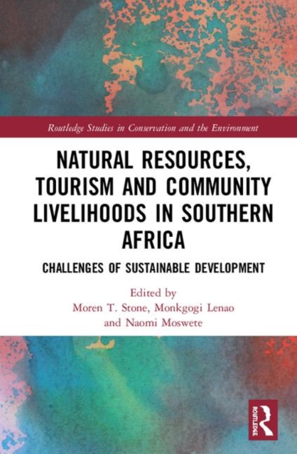 Natural Resources, Tourism and Community Livelihoods in Southern Africa : Challenges of Sustainable Development, Hardback Book