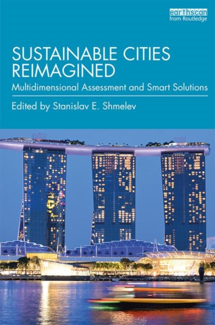 Sustainable Cities Reimagined : Multidimensional Assessment and Smart Solutions, Paperback / softback Book