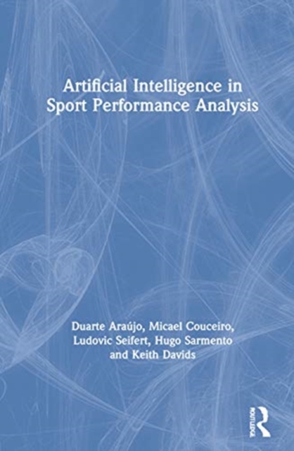 Artificial Intelligence in Sport Performance Analysis, Hardback Book