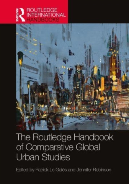 The Routledge Handbook of Comparative Global Urban Studies, Hardback Book