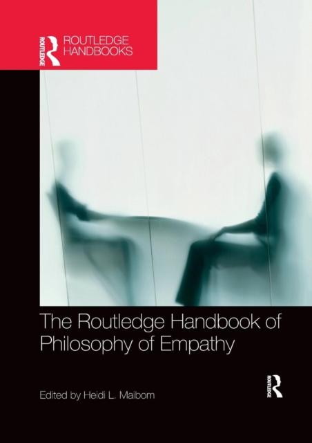 The Routledge Handbook of Philosophy of Empathy, Paperback / softback Book