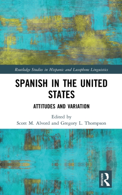 Spanish in the United States : Attitudes and Variation, Hardback Book