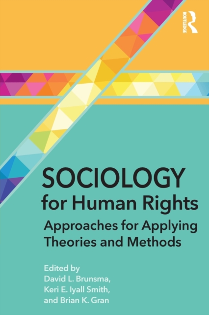Sociology for Human Rights : Approaches for Applying Theories and Methods, Paperback / softback Book