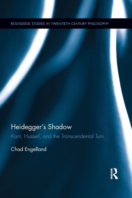 Heidegger's Shadow : Kant, Husserl, and the Transcendental Turn, Paperback / softback Book