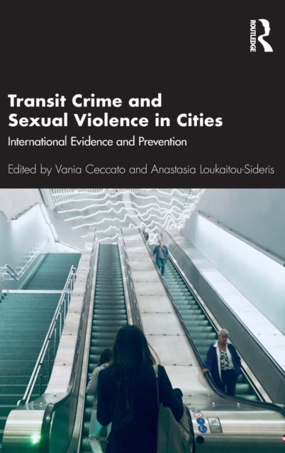 Transit Crime and Sexual Violence in Cities : International Evidence and Prevention, Hardback Book