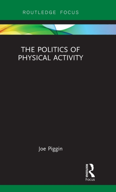 The Politics of Physical Activity, Hardback Book
