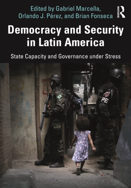 Democracy and Security in Latin America : State Capacity and Governance under Stress, Paperback / softback Book