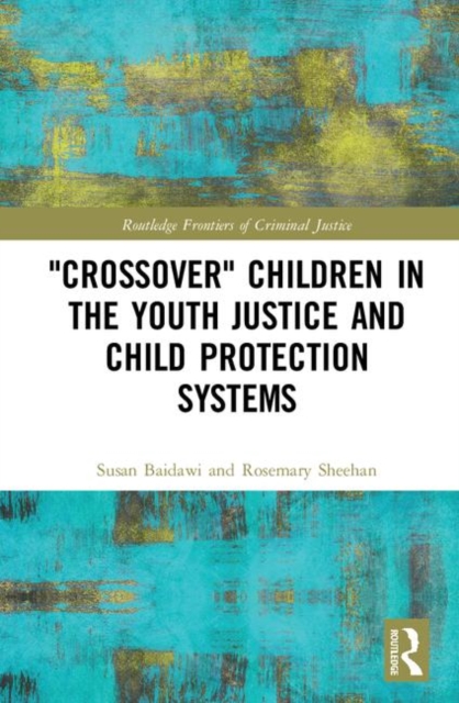 'Crossover' Children in the Youth Justice and Child Protection Systems, Hardback Book