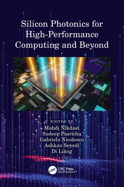 Silicon Photonics for High-Performance Computing and Beyond, Hardback Book