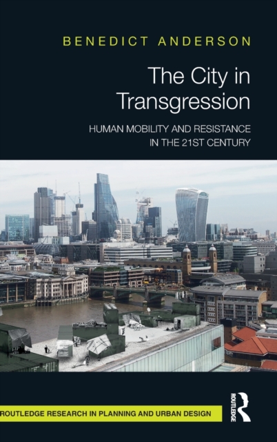The City in Transgression : Human Mobility and Resistance in the 21st Century, Hardback Book