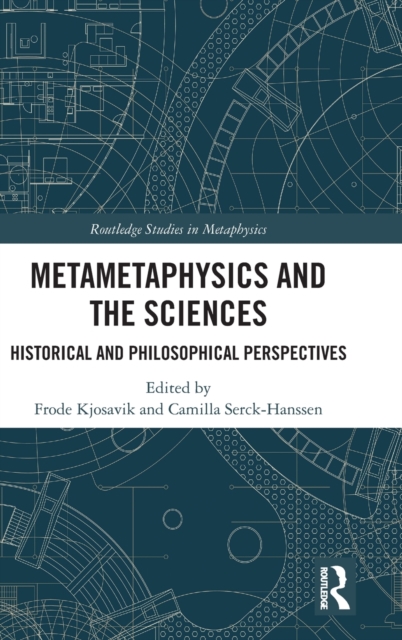 Metametaphysics and the Sciences : Historical and Philosophical Perspectives, Hardback Book