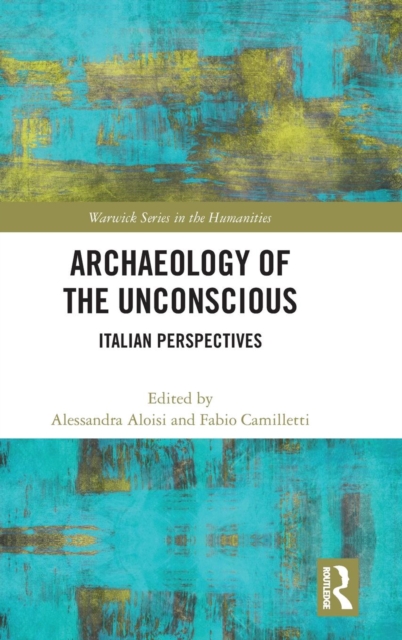 Archaeology of the Unconscious : Italian Perspectives, Hardback Book