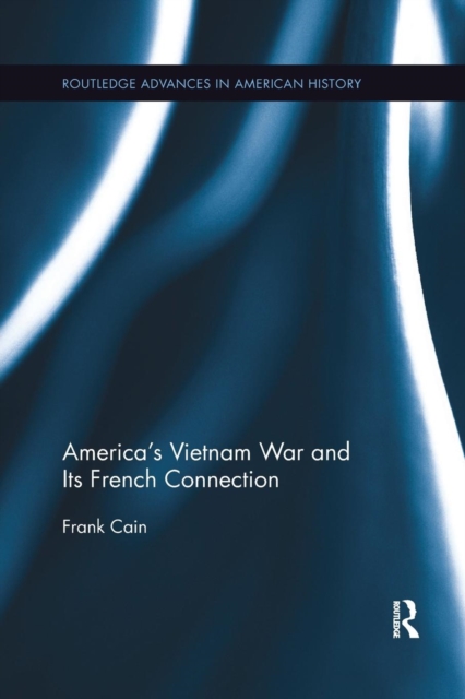 America's Vietnam War and Its French Connection, Paperback / softback Book