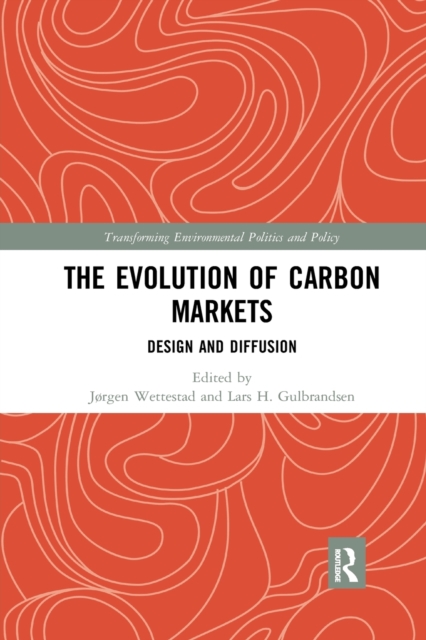 The Evolution of Carbon Markets : Design and Diffusion, Paperback / softback Book
