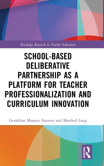 School-Based Deliberative Partnership as a Platform for Teacher Professionalization and Curriculum Innovation, Hardback Book