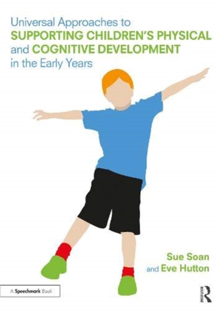 Universal Approaches to Support Children’s Physical and Cognitive Development in the Early Years, Paperback / softback Book