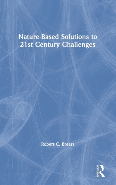 Nature-Based Solutions to 21st Century Challenges, Hardback Book