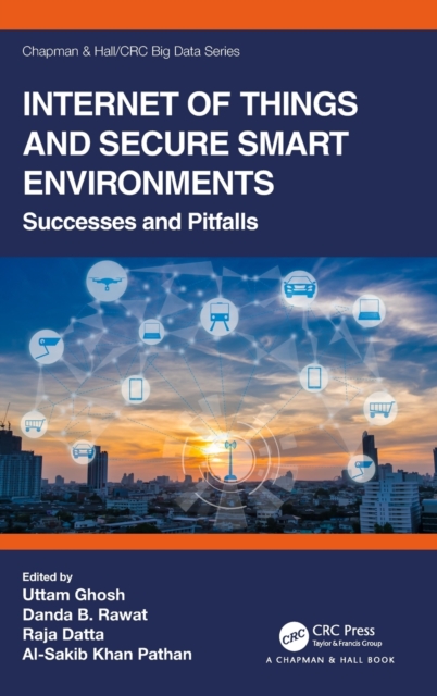 Internet of Things and Secure Smart Environments : Successes and Pitfalls, Hardback Book